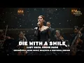 Lagu Lady Gaga \u0026 Bruno Mars – Die With A Smile (Orchestral Cover 2025) | Beautiful \u0026 Emotional Version