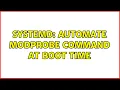 Unix Linux systemd automate modprobe command at boot time 2 Solutions