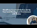 WordPress Core Contribution Set Up Your Local Development Environment with Docker