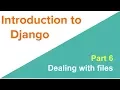 Introduction to Django FileField and ImageField