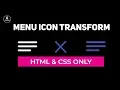 Menu Icon Transform Animation HTML and CSS Only