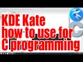 KDE Kate how to use for C programming tutorial - November 2025