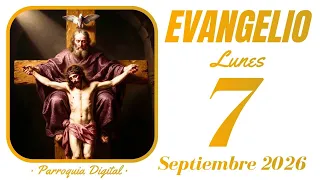 Evangelio de hoy Lunes 7 de Septiembre de 2026