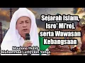 Maulana Habib Luthfi Bin Yahya|Sejarah Islam, Isro' Mi'roj, serta wawasan kebangsaan
