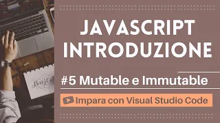 Impara con VSCode Introduzione a JavaScript Mutable e Immutable in JavaScript
