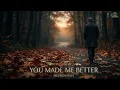 🎵 You Made Me Better – MelodySpot | Emotional Cinematic Ballad 💔 Sad Love Song