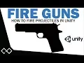 Fire Guns in Unity - Unity Firing Bullets Tutorial How to Fire Projectiles in Unity