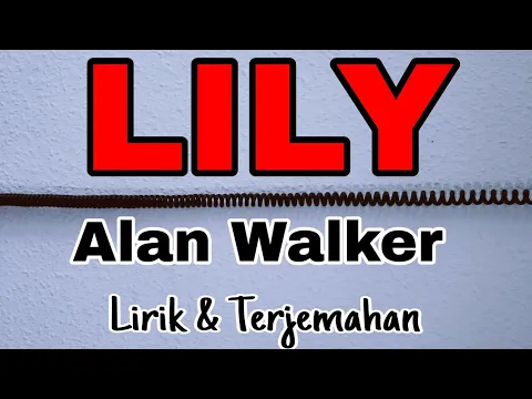 Download MP3 Lily - Alan Walker, K-391 & Emelie Hollow (Lirik Terjemahan Indonesia)