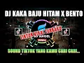 Download Lagu DJ TIKTOK VIRAL | DJ KAKA BAJU HITAM X BENTO VIRAL TIK TOK FULL BASS TERBARU 2022