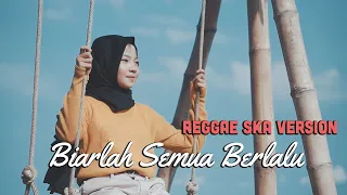 BIARLAH SEMUA BERLALU REGGAE SKA VERSION BY JOVITA AUREL