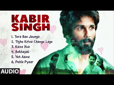 Download MP3 Kabir Singh ❤️ Movie All Best Songs   Shahid Kapoor, Kiara Advani   Audio Jukebox