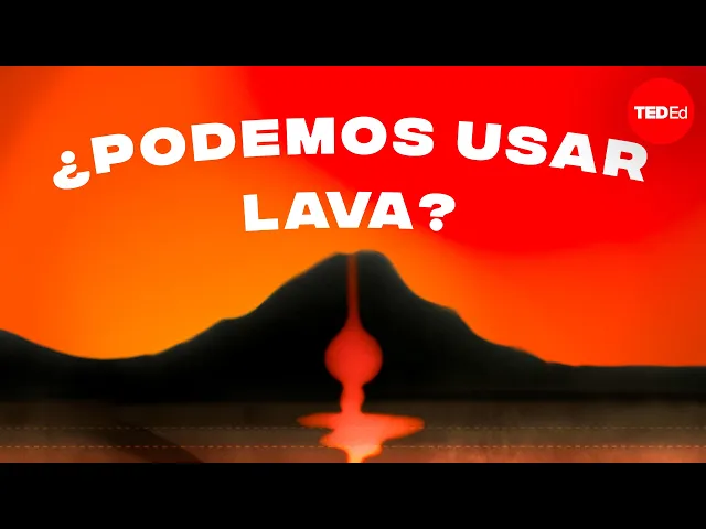 ¿Podemos aprovechas el poder de la lava? - Jean-Baptiste P. Koehl