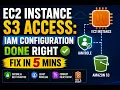 EC2 Instance S3 Access IAM Configuration Done Right fix in 5 mins