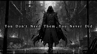 You Don’t Need Them, You Never Did