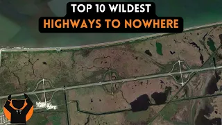 America s 10 Wildest Highways to Nowhere