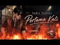 ~ANDRE TAULANY - PERTAMA KALI~