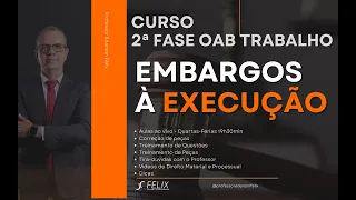 2 fase oab Trabalho - Embargos à Execução.