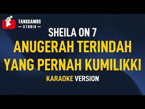 Download MP3 Anugerah Terindah Yang Pernah Kumiliki - Sheila On 7 (KARAOKE)