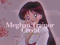 Meghan Trainor~ Credit { s l o w e d + r e v e r b }✨