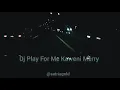 Download Lagu Dj  Play For Me Kaweni Merry