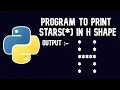 Python Tutorial Program to print stars in H shape WEB BURNER