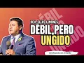 Weak, Yet Anointed - Pr. Elias Limones