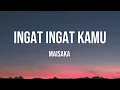 Maisaka - Ingat Ingat Kamu - Lirik Lagu