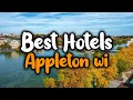Best Hotels In Appleton - For Families Couples Work Trips Luxury Budget