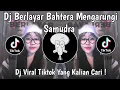 Lagu DJ BERLAYAR BAHTERA MENGARUNGI SAMUDRA | DJ BAHTERA CINTA VIRAL TIKTOK TERBARU 2025 !