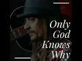 Kid Rock - Only God knows why