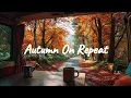 Autumn On Repeat 🍁✨| Chill Acoustic, Indie Folk, Lofi mix for coffee, work, study, relaxing