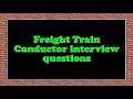 Freight Train Conductor interview questions
