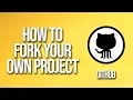 How To Fork Your Own Project GitHub Tutorial