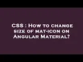 CSS How to change size of mat-icon on Angular Material