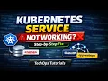 Kubernetes Service Not Working Troubleshoot ClusterIP Endpoints Labels Step-by-Step