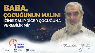 Baba, çocuğunun malını izinsiz alıp diğer çocuğuna verebilir mi?