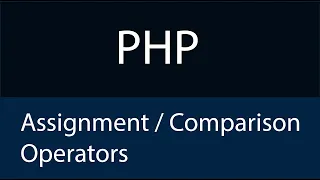 PHP Assignment and Comparison Operators