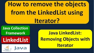 How to remove the objects from the LinkedList using Iterator Java Collection Framework