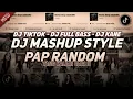 Lagu DJ MASHUP STYLE PAP RANDOM DJ DANCE VELOCITY FULL SONG VIRAL TIKTOK🎶