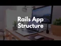 Build a Blog with Rails Part 2 Rails Application Structure Explained