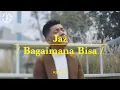 Lagu Jaz - Bagaimana Bisa | Karaoke | Let's Sing