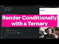 Render Conditionally with a Ternary