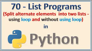 Python List Program Splitting list into two with their alternative elements Using for while loops