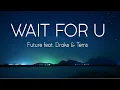 Download Lagu Future - WAIT FOR U (Lyrics) ft. Drake, Tems  | 1 Hour