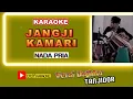 Download Lagu KARAOKE JANGJI KAMARI NADA PRIA VERDI BAJIDOR TANJIDOR