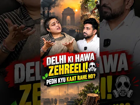 Delhi ki hawa mein saans lena mushkil ho gaya hai! 😷🌳 Pedh kyun kaate ja rahe hain?