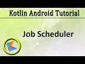 Kotlin Android Tutorial Job Scheduler