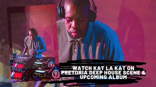 watch kat la kat on pretoria deep house scene u0026 upcoming album