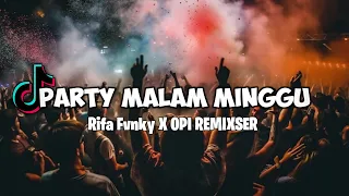 Download DJ PARTY MALAM MINGGU VIRAL TIKTOK!!!   Rifa Fvnky X OPI REMIXSER REMIX FULL BASS Nwrmxx MP3