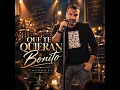 Que te quieran bonito